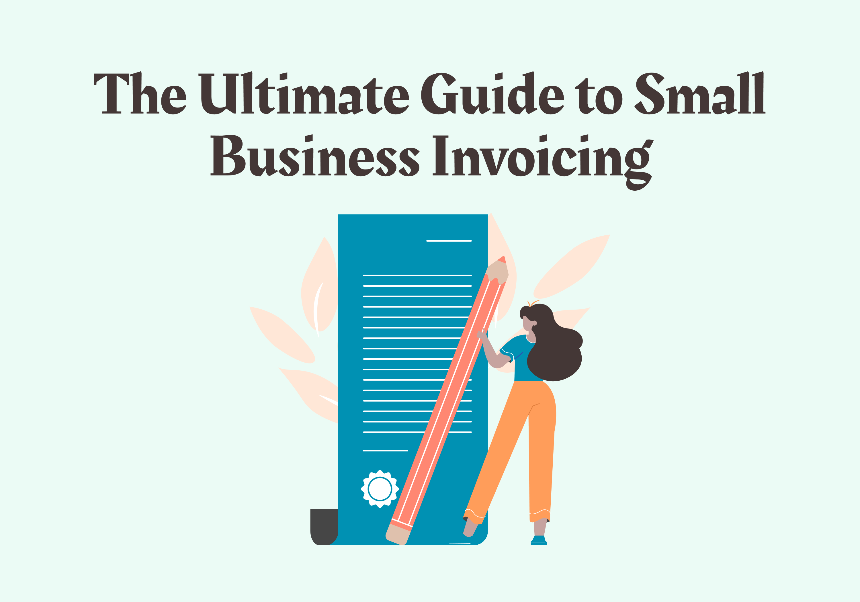 The Ultimate Guide to Small Business Invoicing