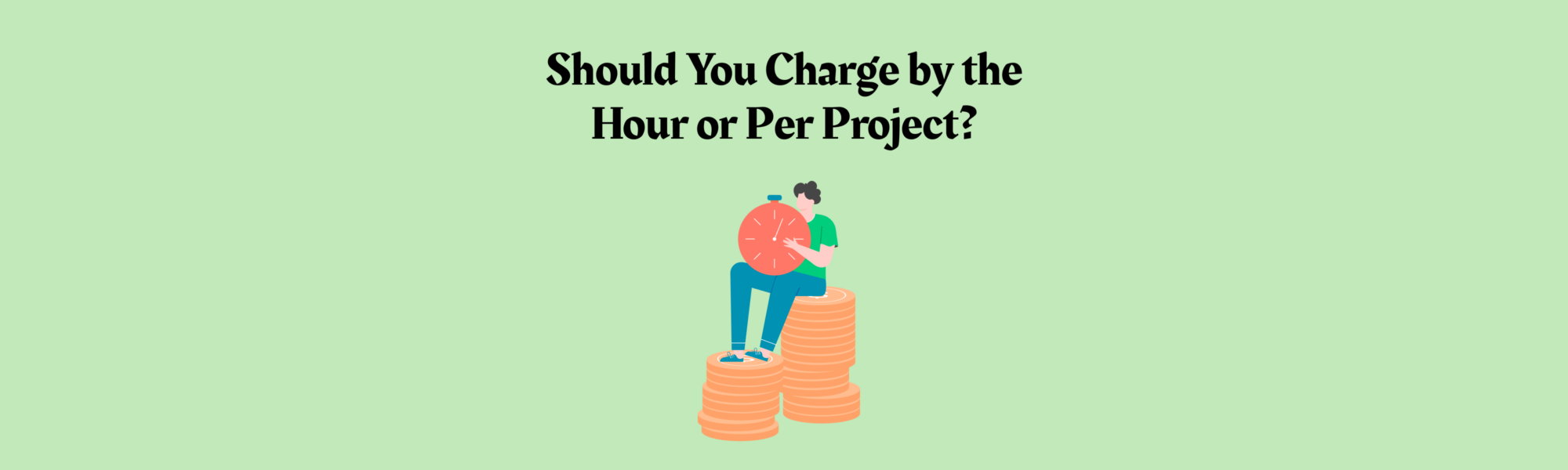 Should you charge by the hour or per project?